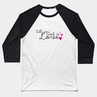 All you need is LOVE Baseball T-Shirt